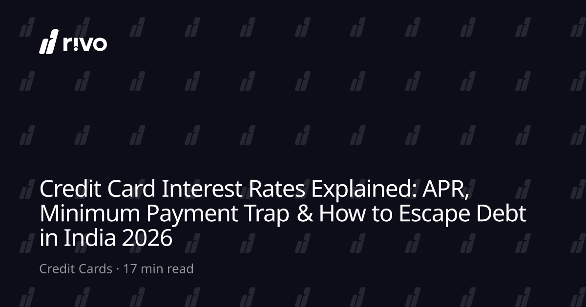 Credit Card Interest Rates Explained: APR, Minimum Payment Trap & How ...