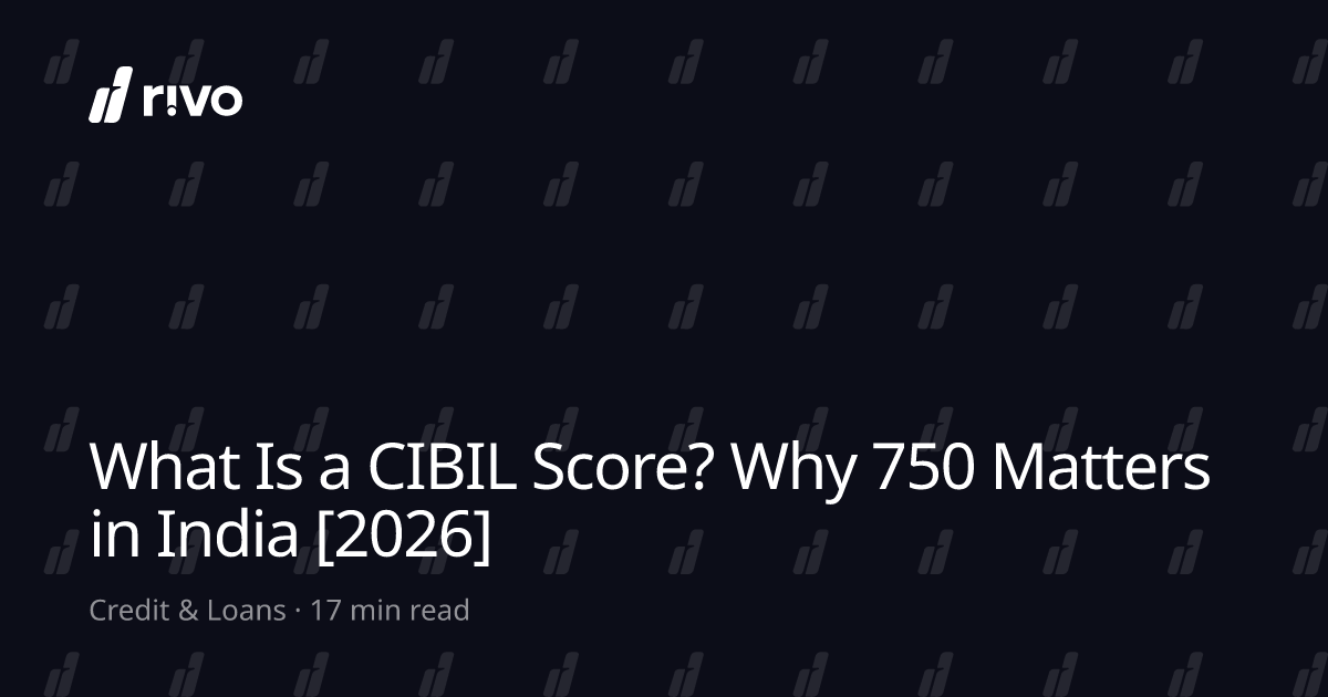 What Is a CIBIL Score? Why 750 Matters in India [2026]